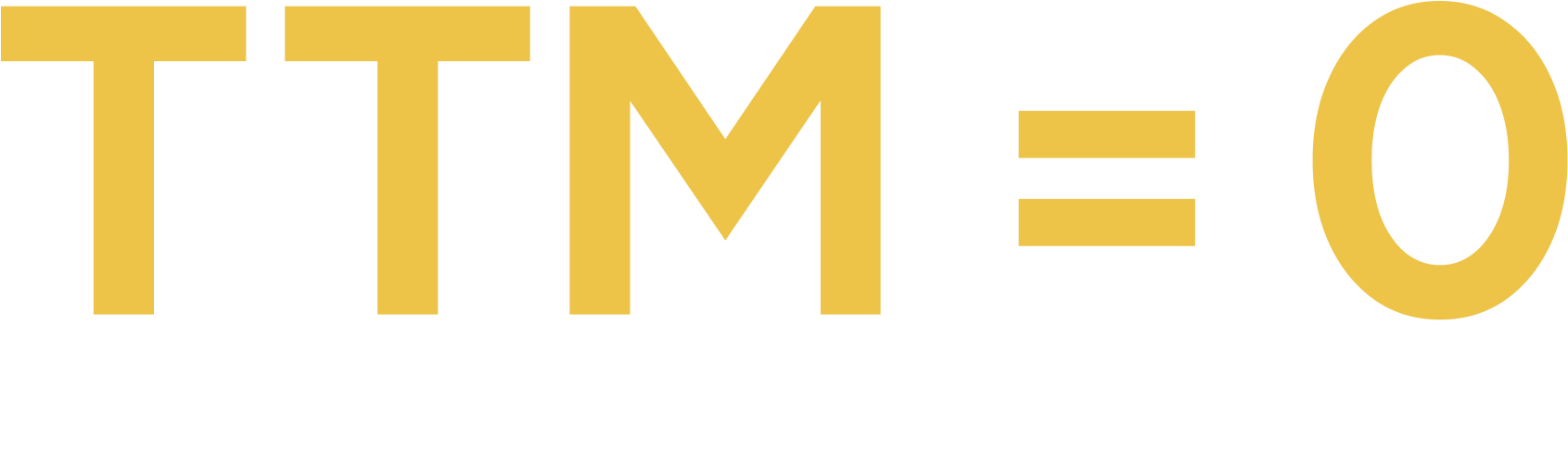 TTM = 0